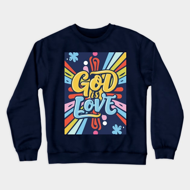 God Is Love Crewneck Sweatshirt by likbatonboot